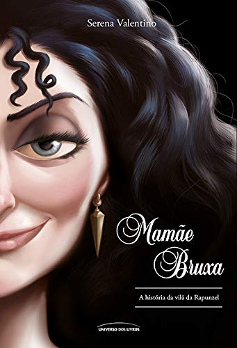 Ler Mamãe Bruxa - a história da vilã da Rapunzel (Vilãs da Disney), do autor Serena Valentino